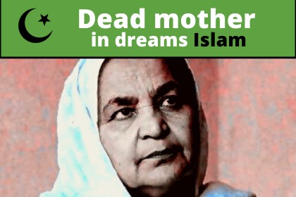islamic meaning of a dream of seeing a dead mother