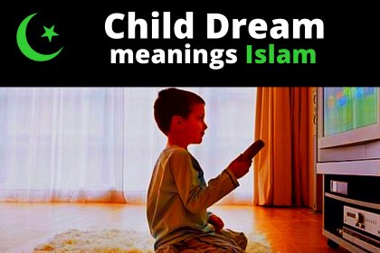 islamic interpretation of dreaming about a child