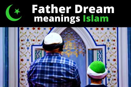 islamic interpretation of dreaming about father