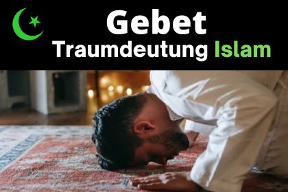 traum bedeutung gebet im islam